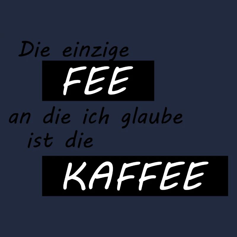Die einzige Fee an die ich glaube ist die Kaffee