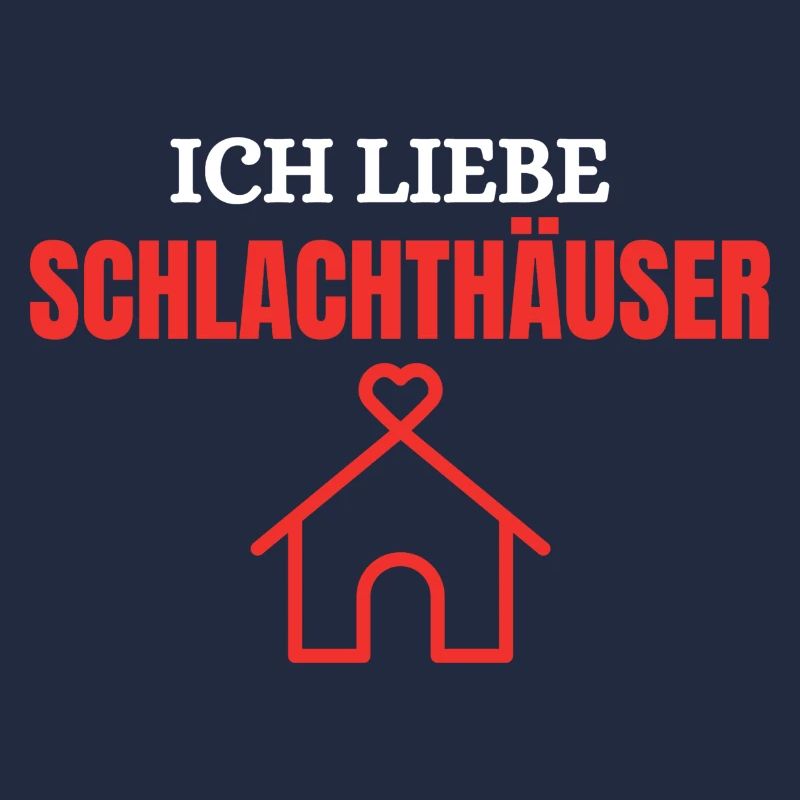 Ich liebe Schlachthäuser