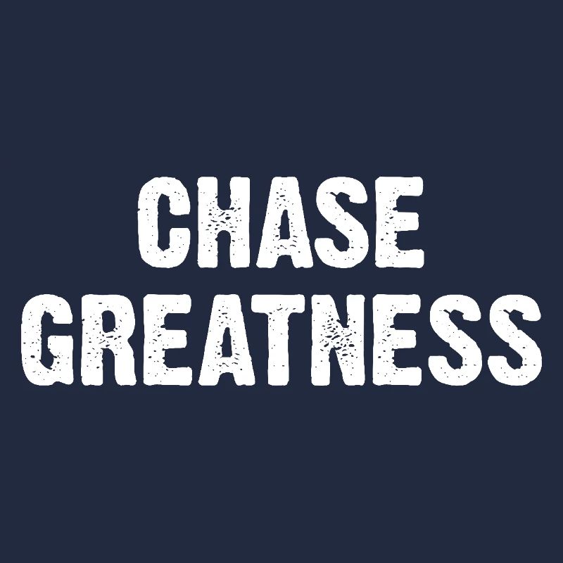 Chase Greatness