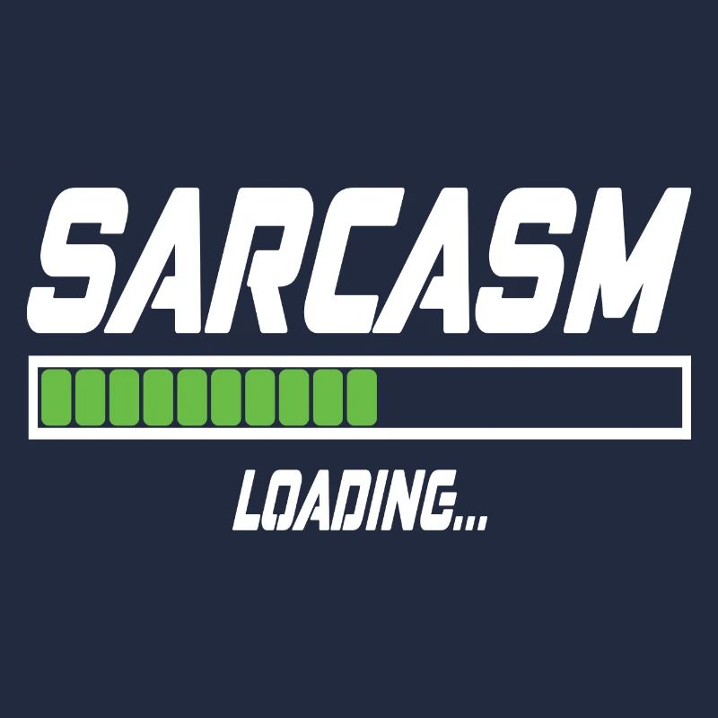 Sarcasm Loading...
