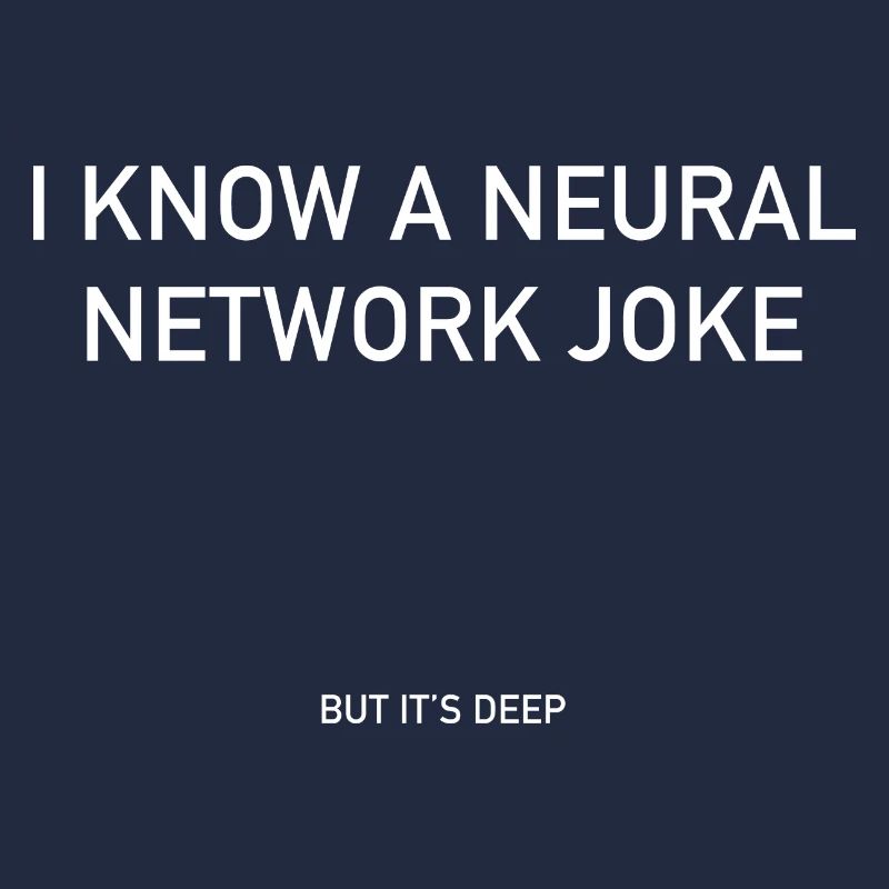 I Know A Neural Network Joke - But It's Deep Funny