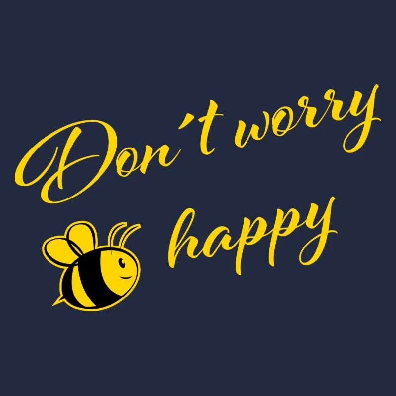 Don´t worry Bee happy
