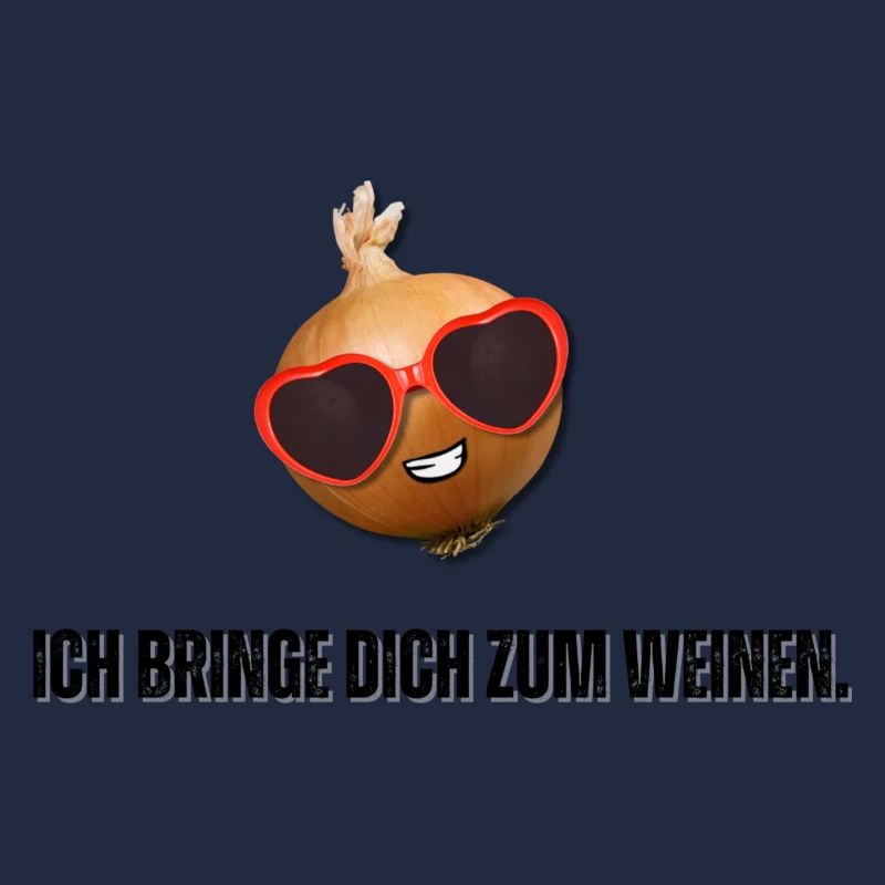 Ich bringe Dich zum Weinen.