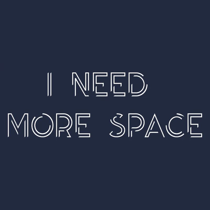 i need more space Spruch Schrift