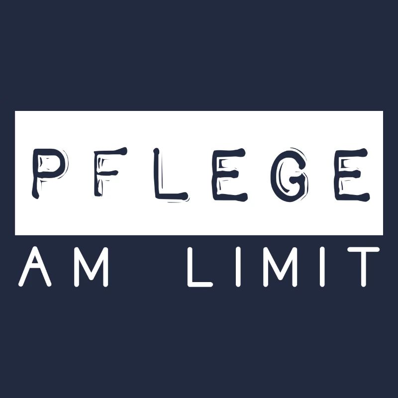 Pflege am Limit Spruch Pflegekräfte Beruf