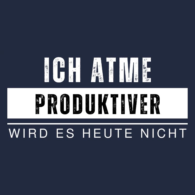 Ich atme produktiver wird es nicht Lustiger Spruch