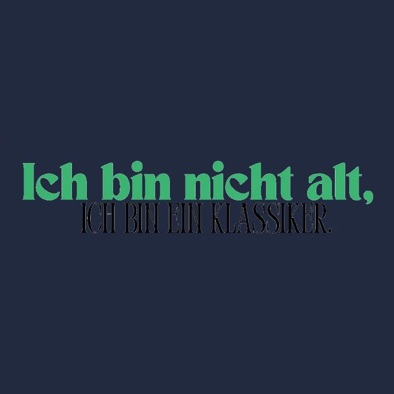 Ich bin nicht alt, ich bin ein Klassiker