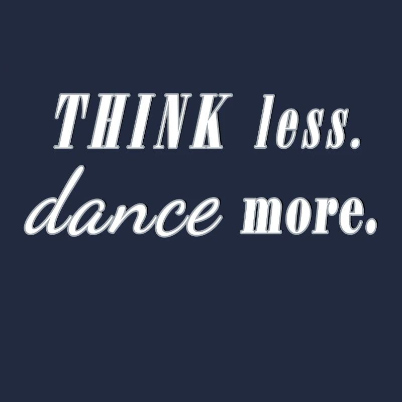 think less dance more Sort Danseur Party Fun