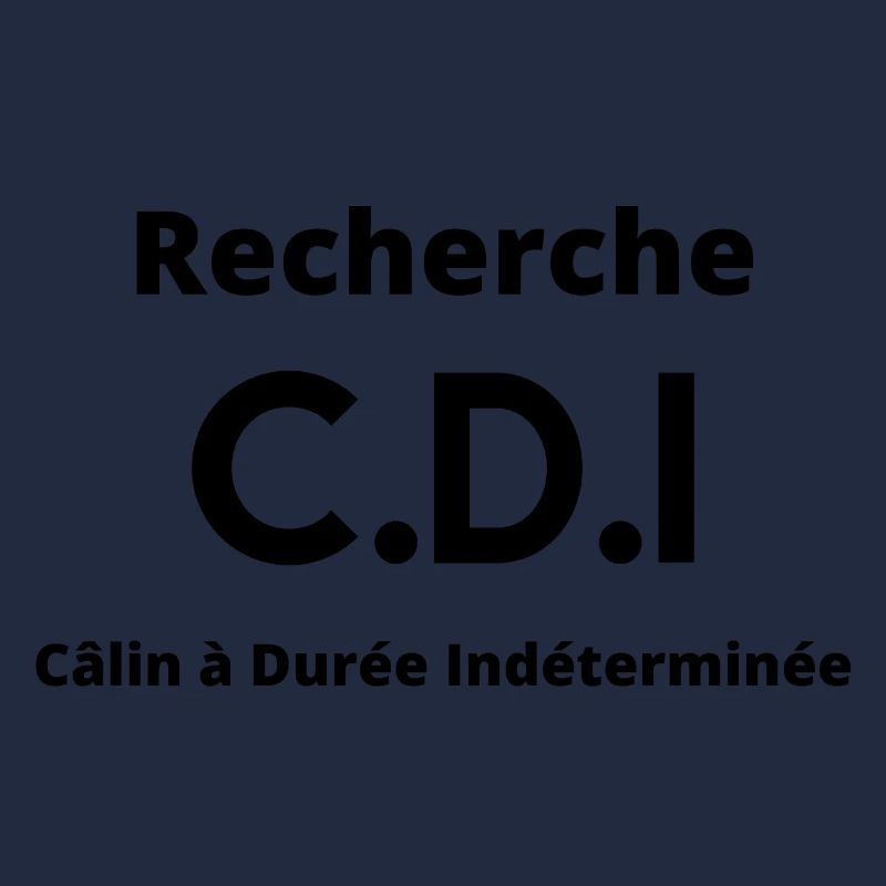 Recherche CDI câlin à Durée Indéterminée. Humour