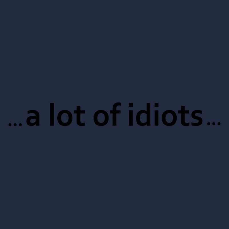 beaucoup d'idiots