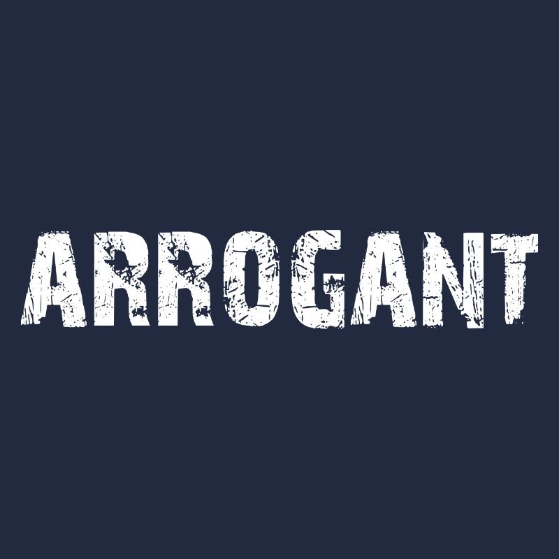 Arrogant