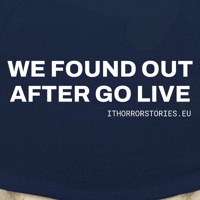 We Found Out After Go Live