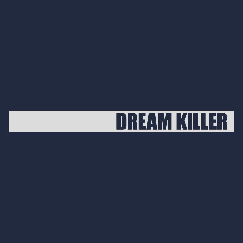 dream killer Pessimisten Zitat