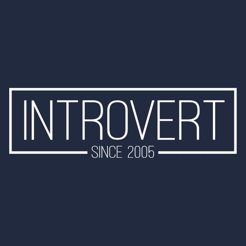 Introvert since 2005 white