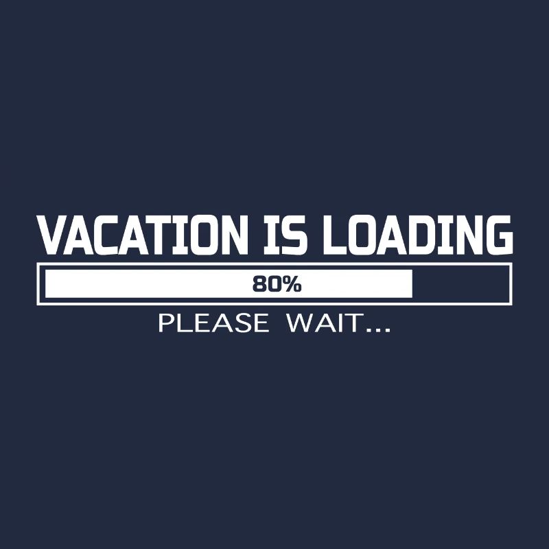 VACATION IS LOADING