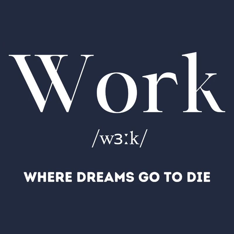 work work sarcasm saying english