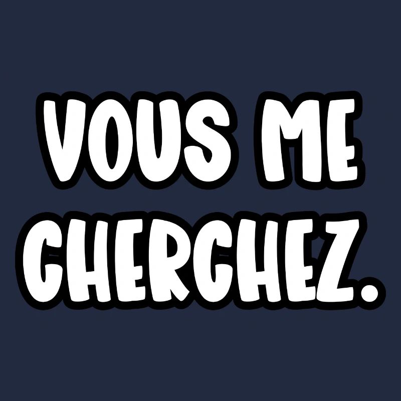 vous me cherchez