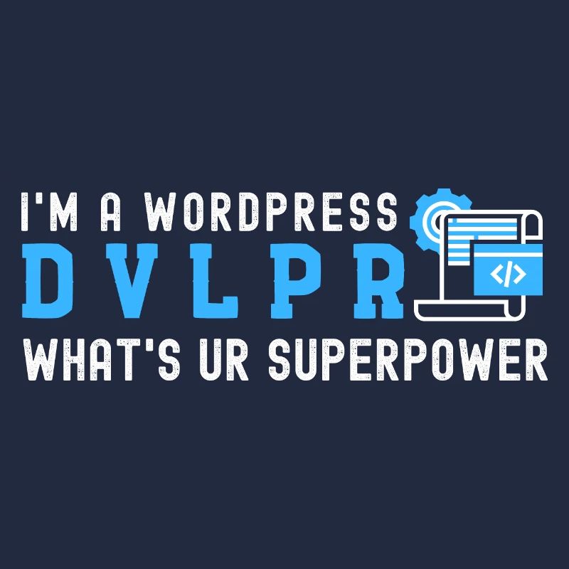 Ich bin ein WordPress DEVELOPER Was ist Ihre Supermacht