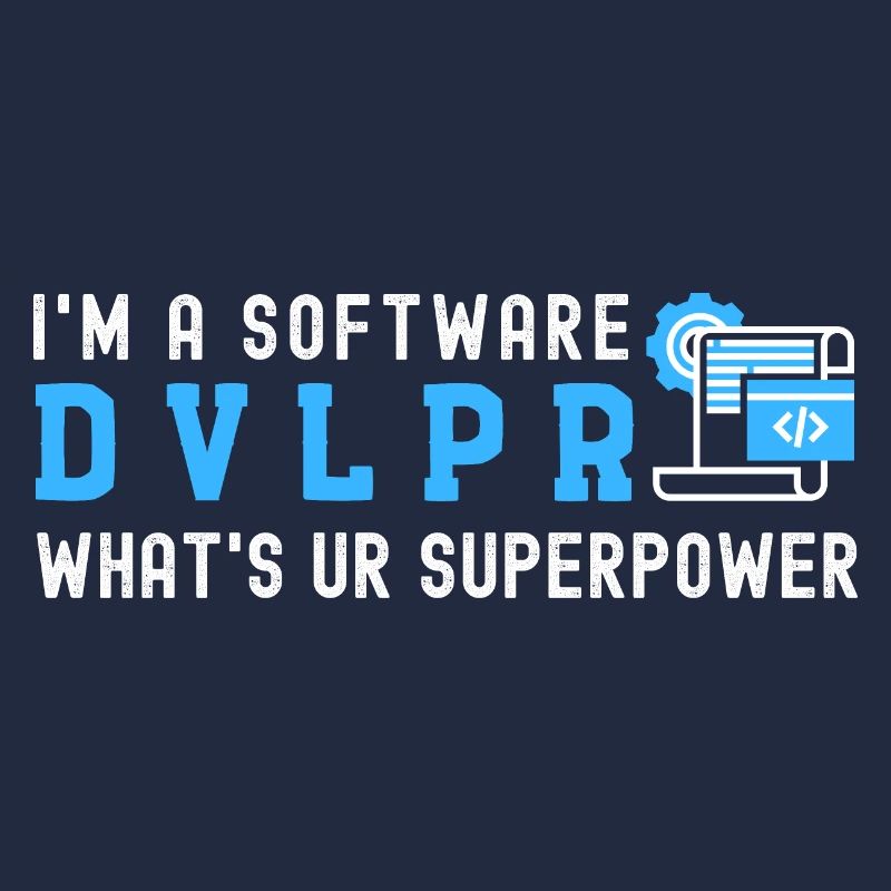 Ich bin ein SOFTWARE DEVELOPER Was ist Deine Supermacht