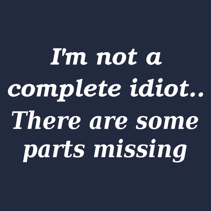Not a complete idiot slogan