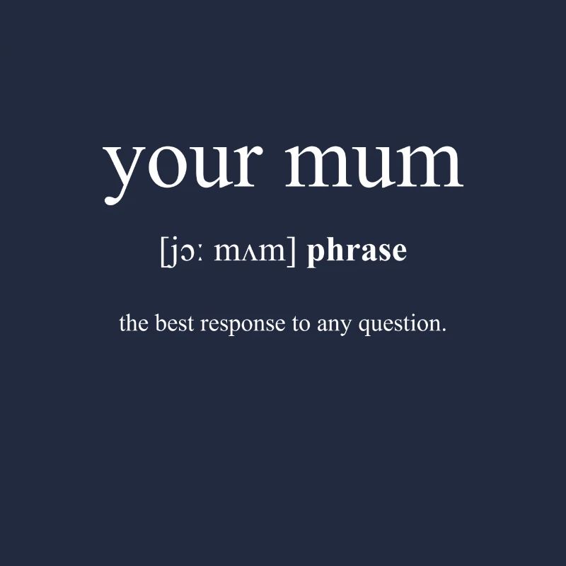 Your Mum (deine Mudda) Black Edition