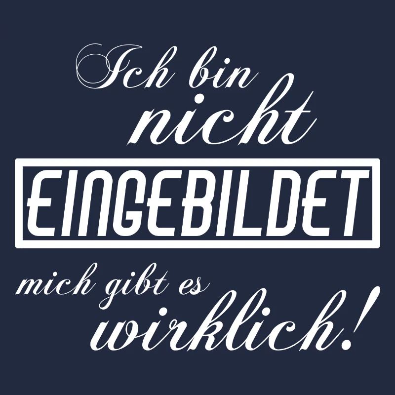 Ich bin nicht eingebildet