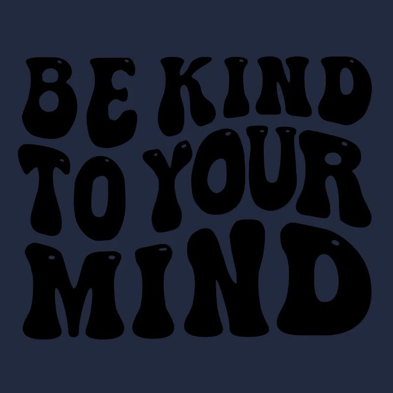 Be kind to your mind