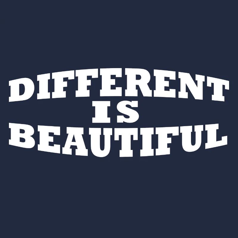 Different is beautiful Being different is wonderful