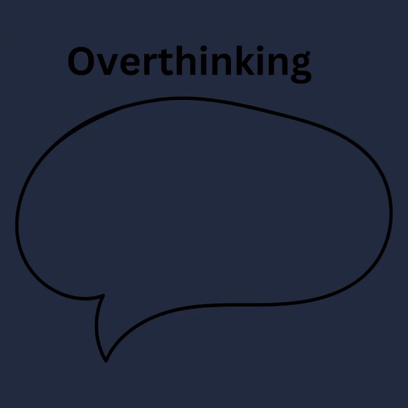 Overthinking