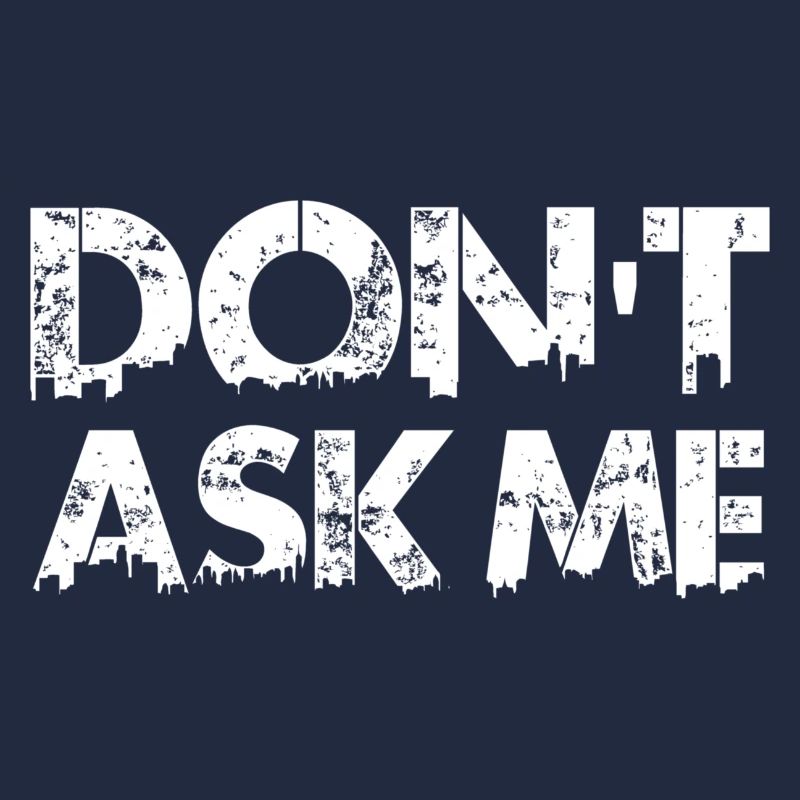 Don't Ask Me