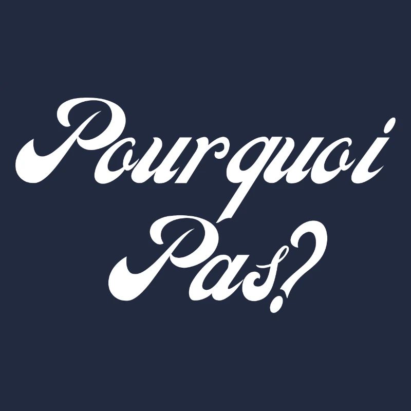 pourquoi pas