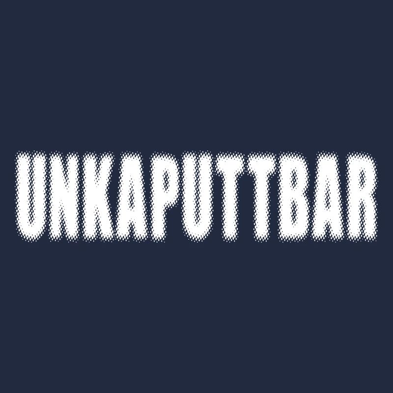 Unkaputtbar