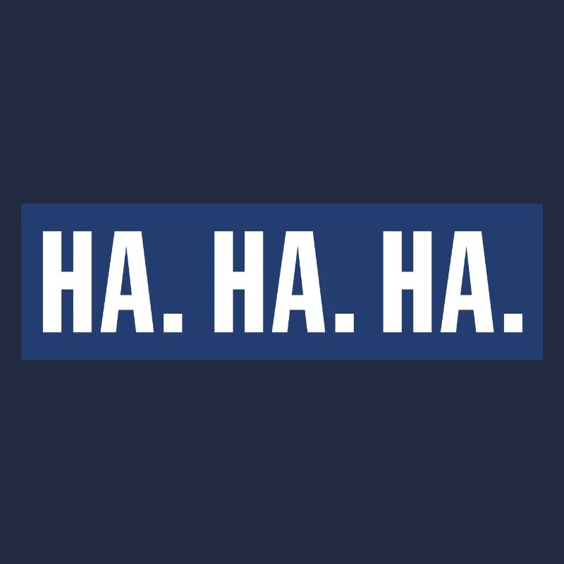 Ha ha ha