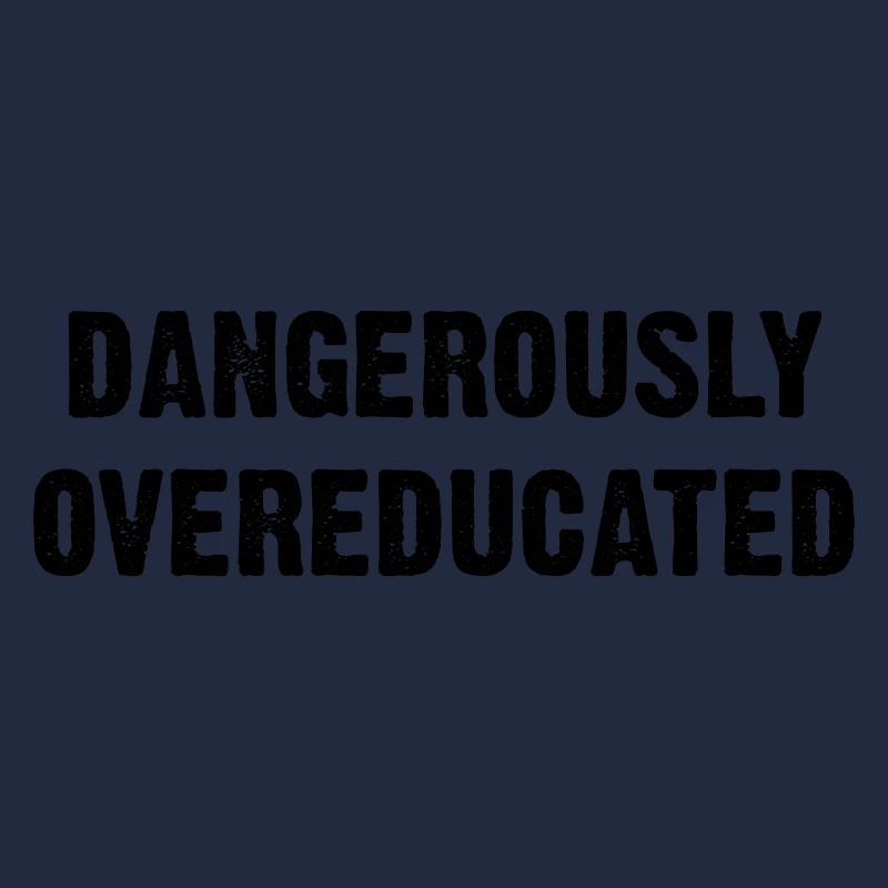 DANGEROUSLY OVEREDUCATED B