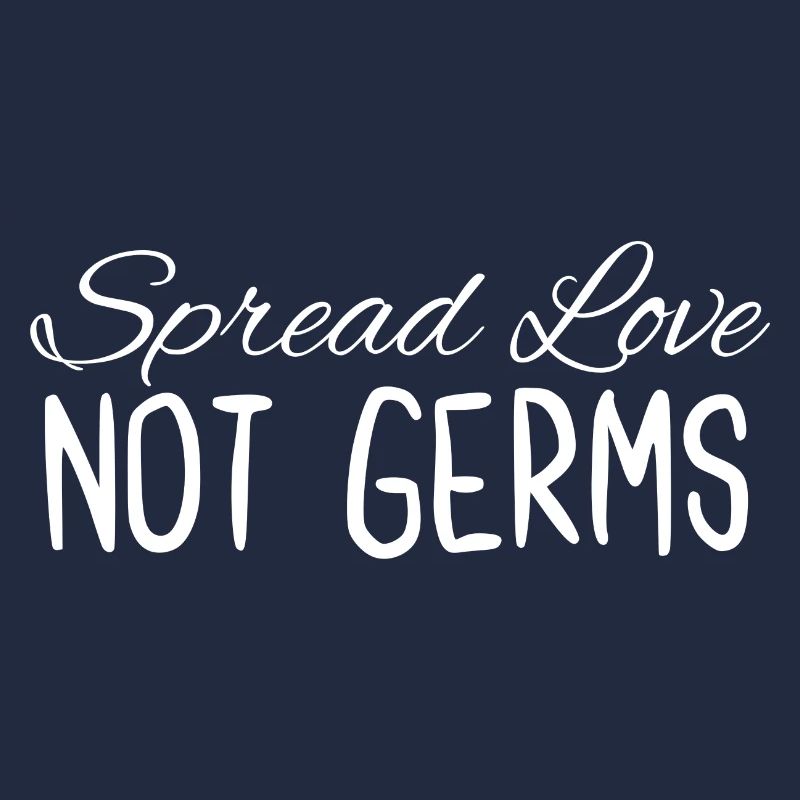 Spread Love Not Germs