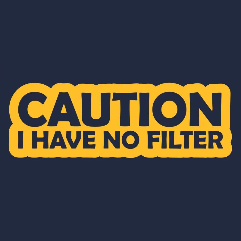 caution no filter Zitat