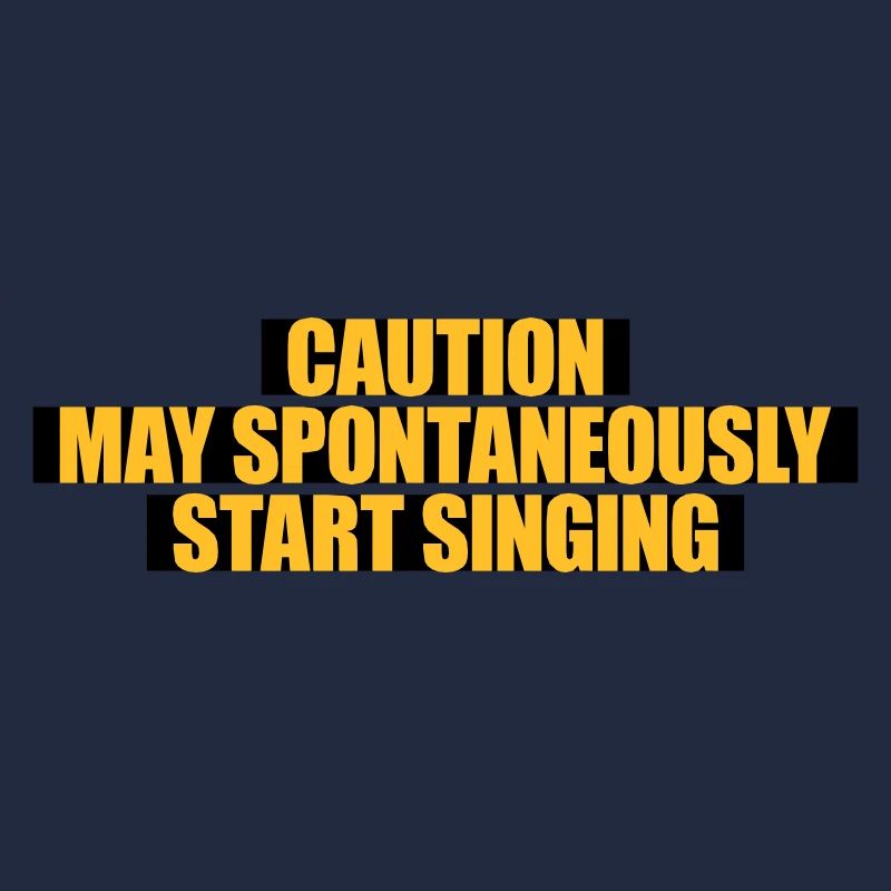 may spontaneously start singing