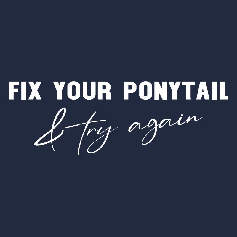 Fix Your Ponytail and try again