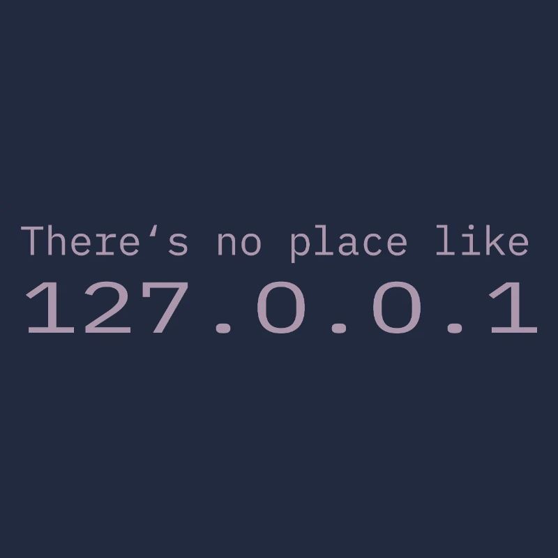Programmer Nerd IT No place like Localhost