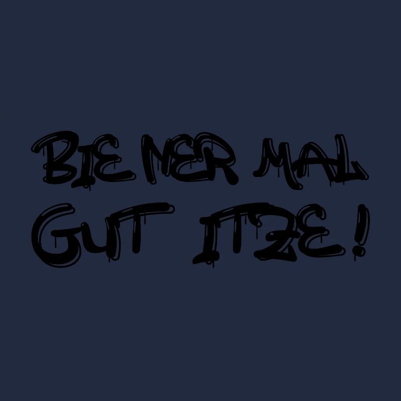 BIE NER MAL GUT ITZE! - schwarz