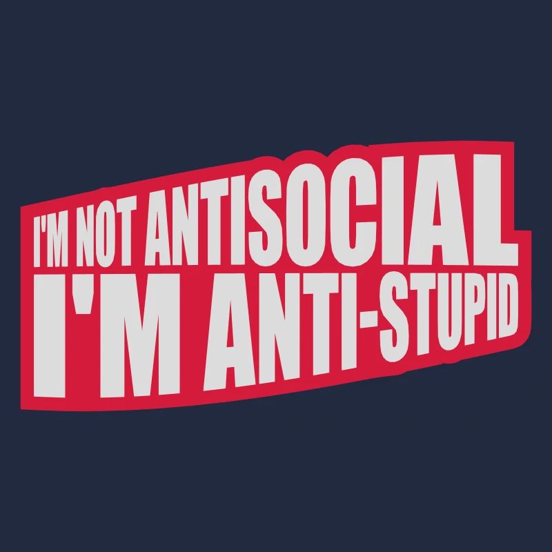 pas antisocial anti-stupide