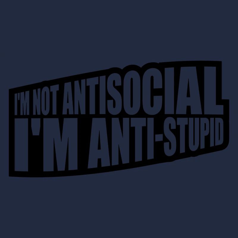 pas antisocial anti-stupide