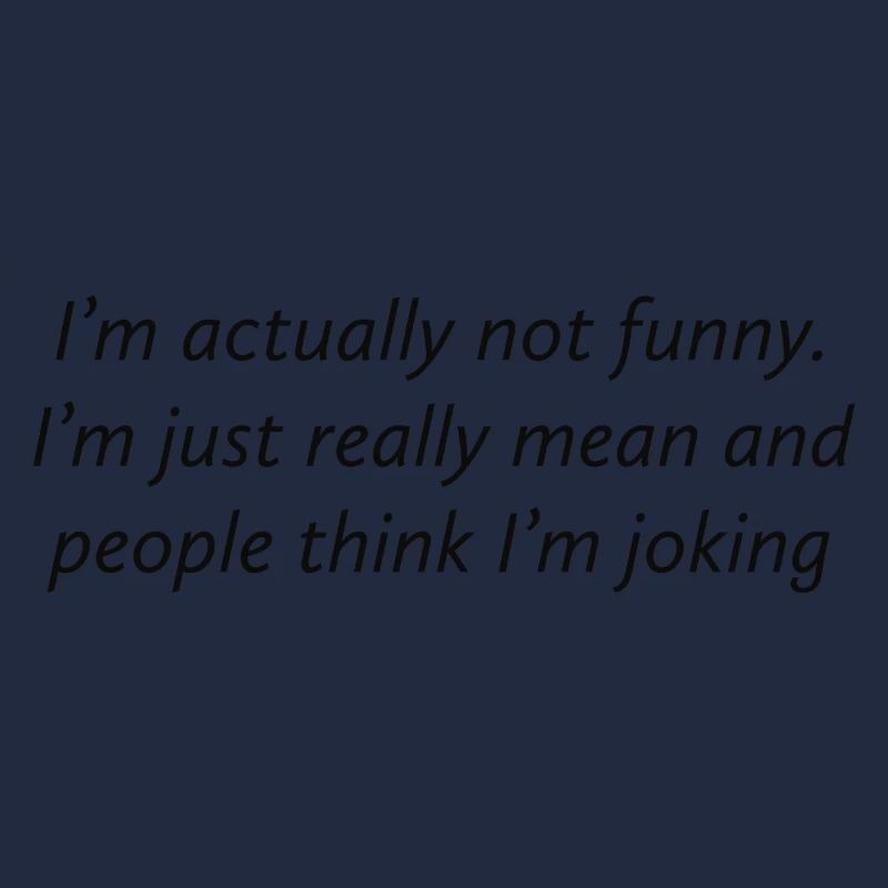 I'm actually not funny
