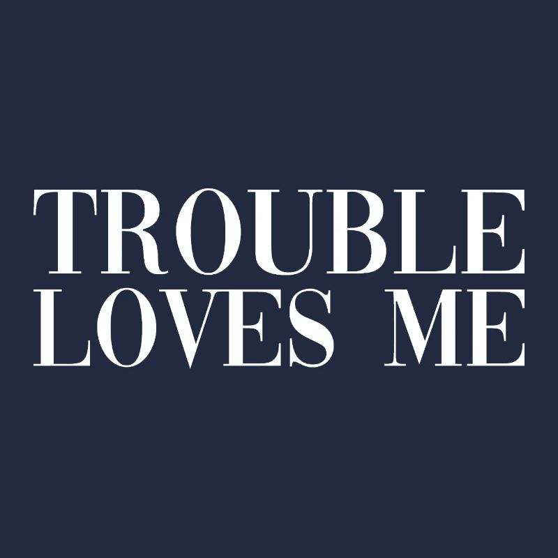 Trouble Loves Me