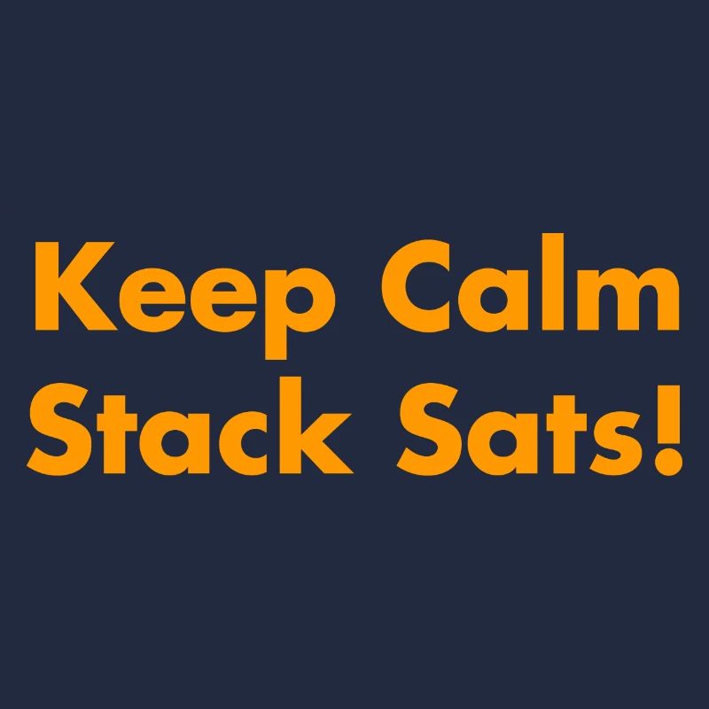 Keep Calm Stack Sats