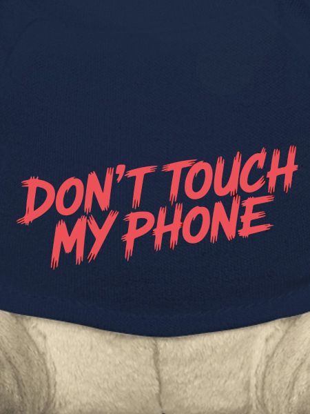 DON'T TOUCH MY PHONE