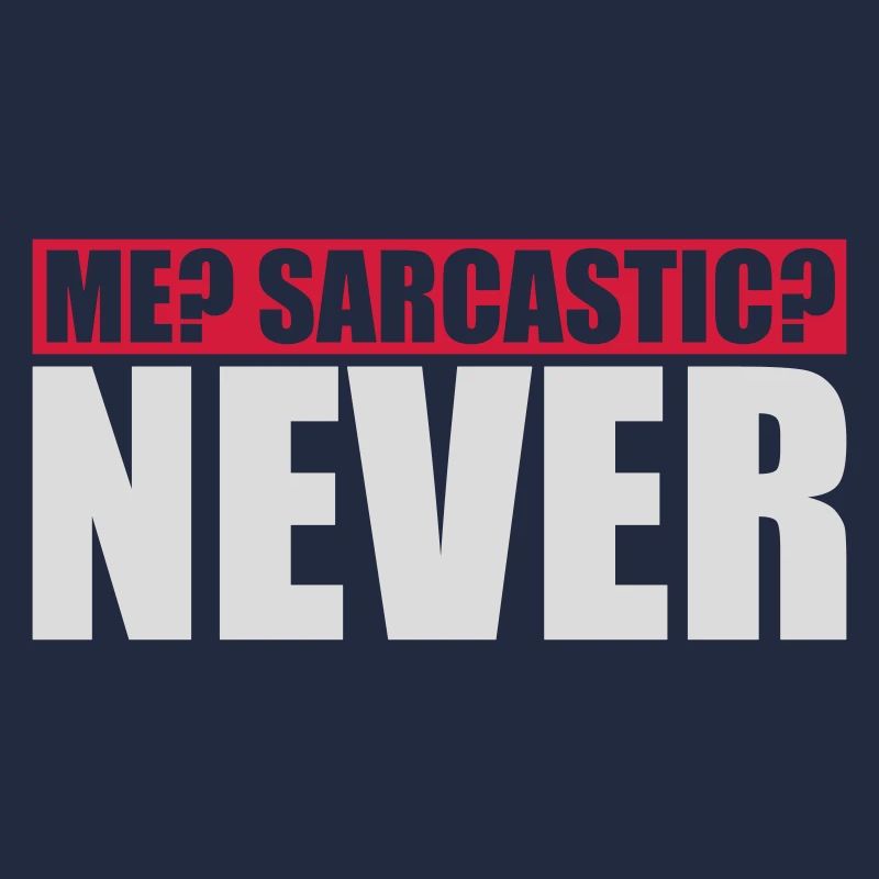 me sarcastic never Zitat