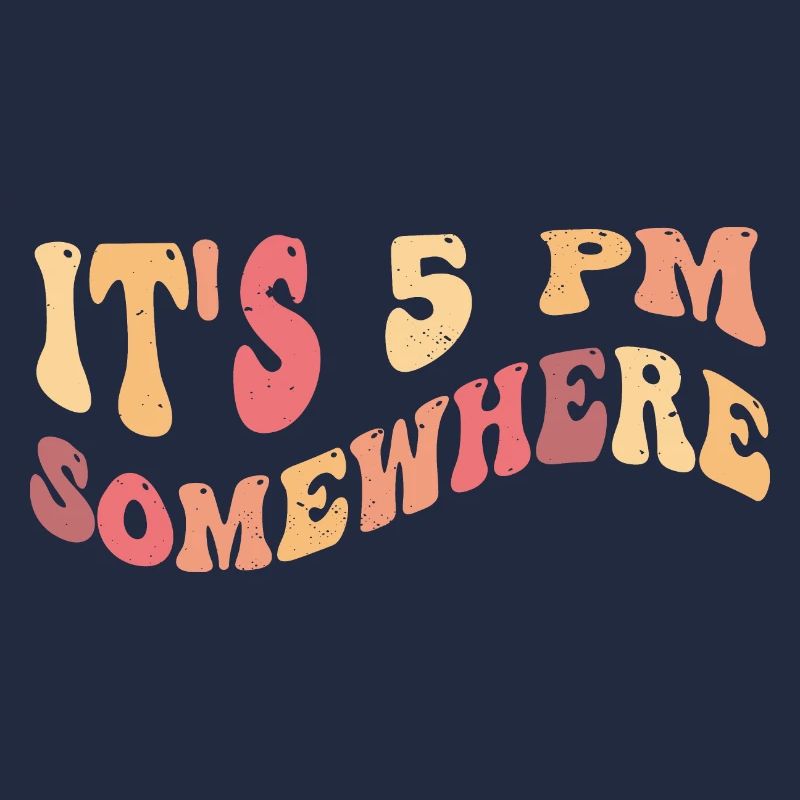 It's 5 PM Somewhere - Happy Hour, Relaxation
