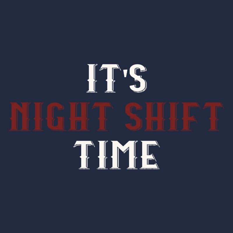 it's night shift time