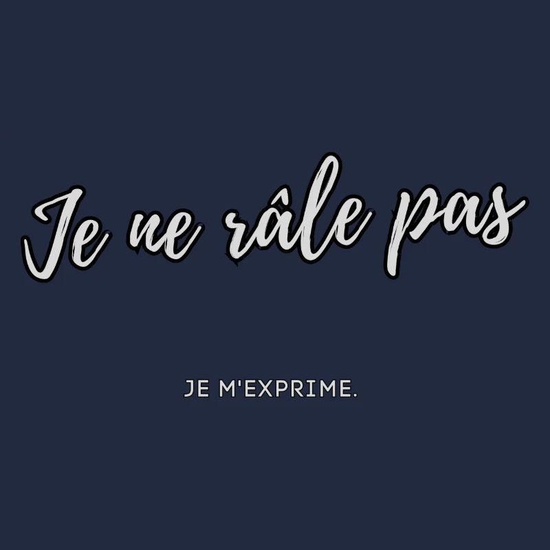 Je ne râle pas